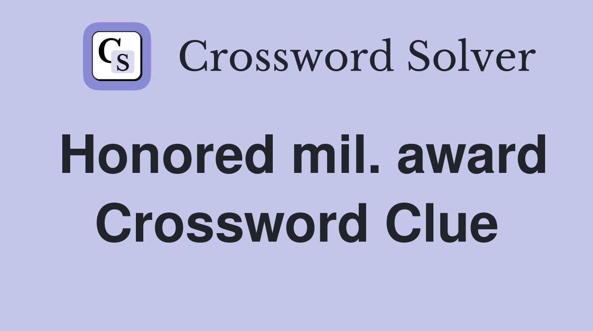 Honored mil. award Crossword Clue