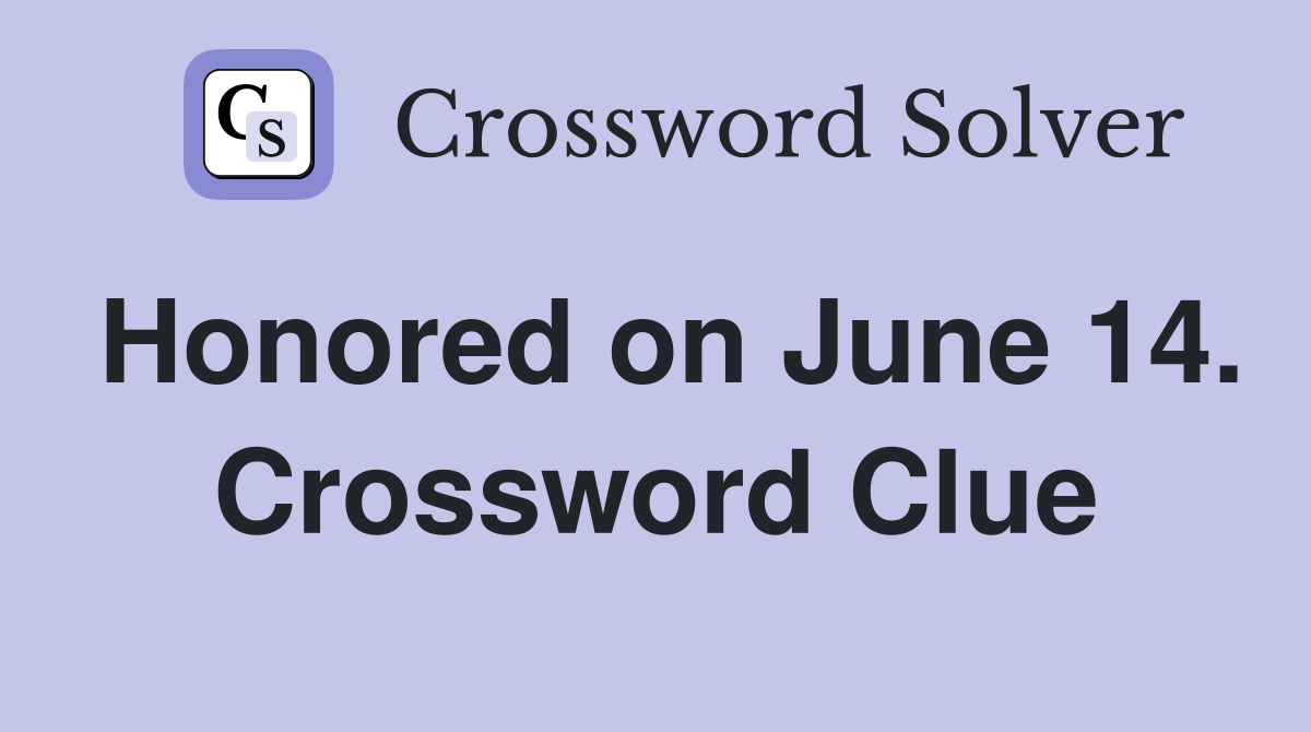 Honored on June 14. Crossword Clue