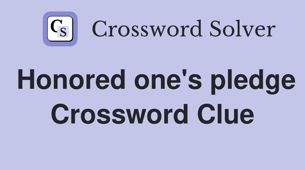 Honored one's pledge Crossword Clue