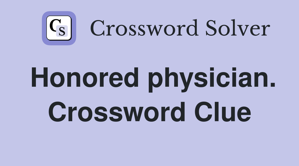 Honored physician. Crossword Clue