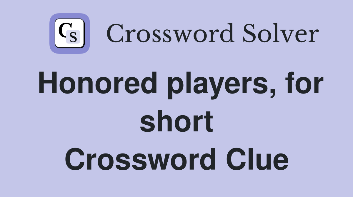 Honored players, for short Crossword Clue