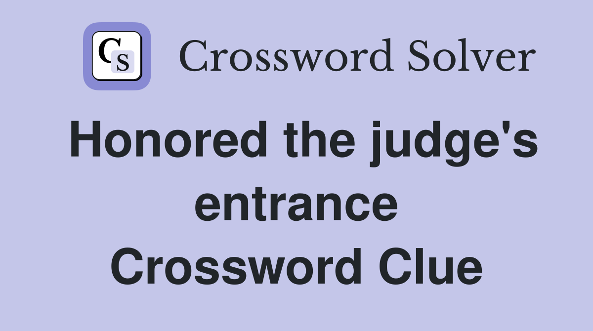 Honored the judge's entrance Crossword Clue