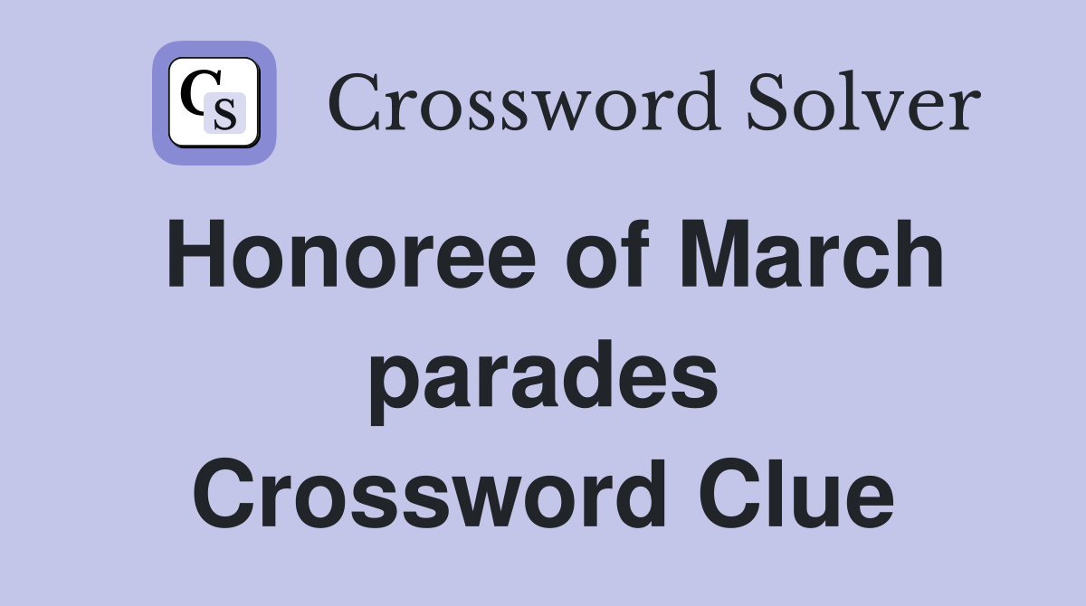 Honoree of March parades Crossword Clue