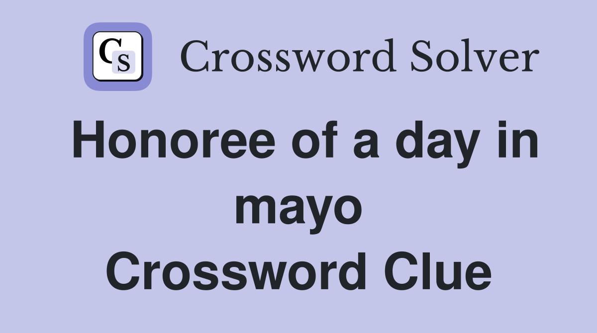 Honoree of a day in mayo Crossword Clue