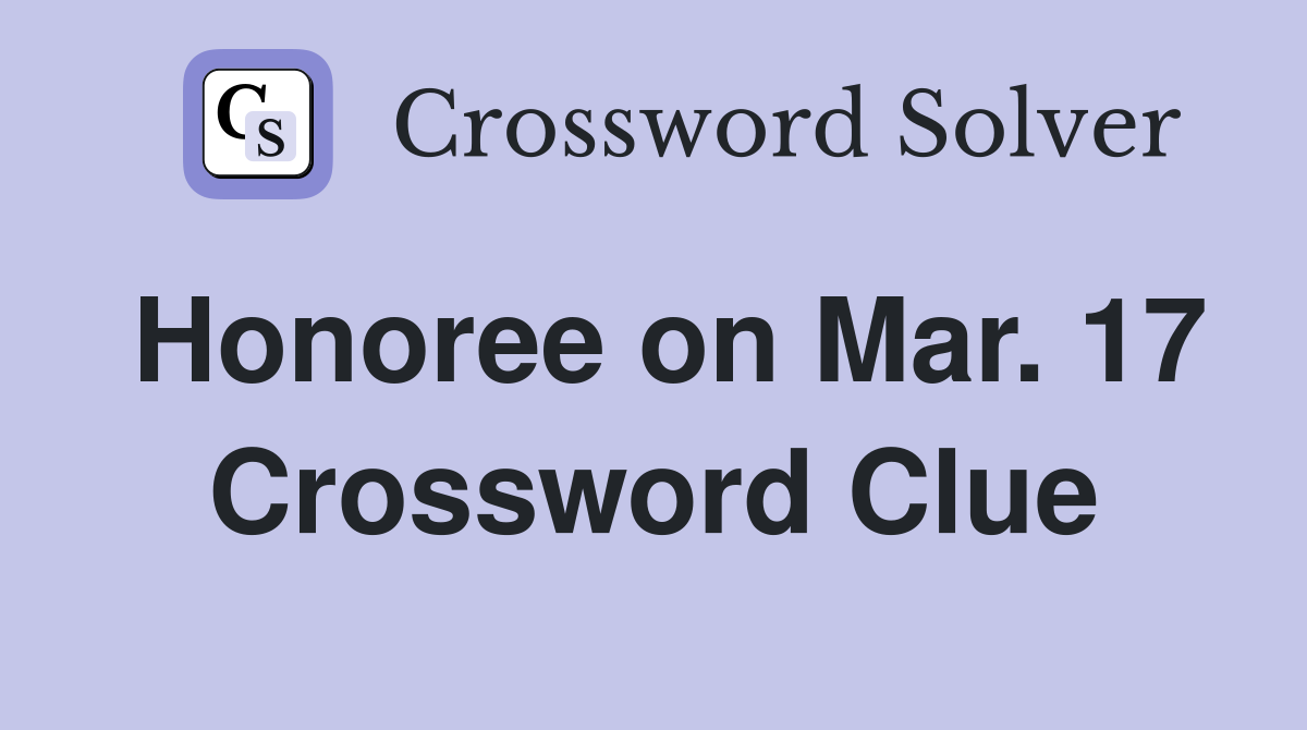 Honoree on Mar. 17 Crossword Clue