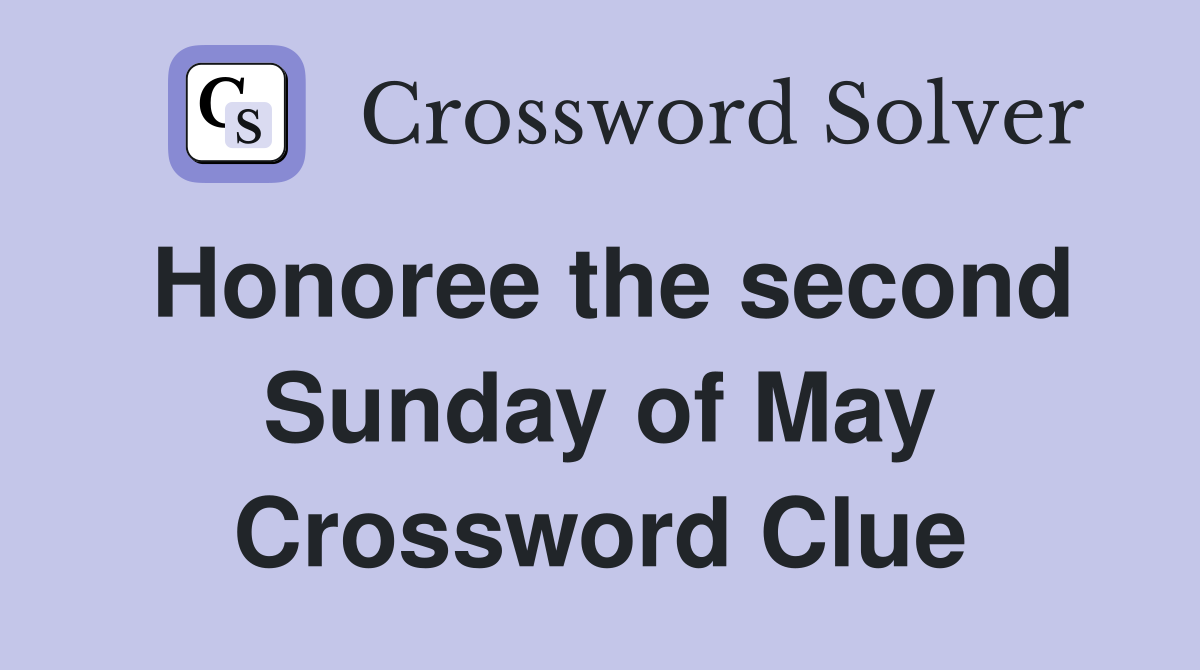 Honoree the second Sunday of May Crossword Clue