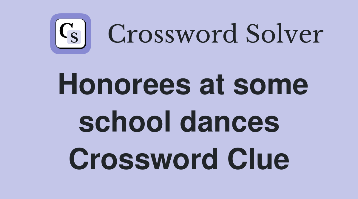 Honorees at some school dances Crossword Clue