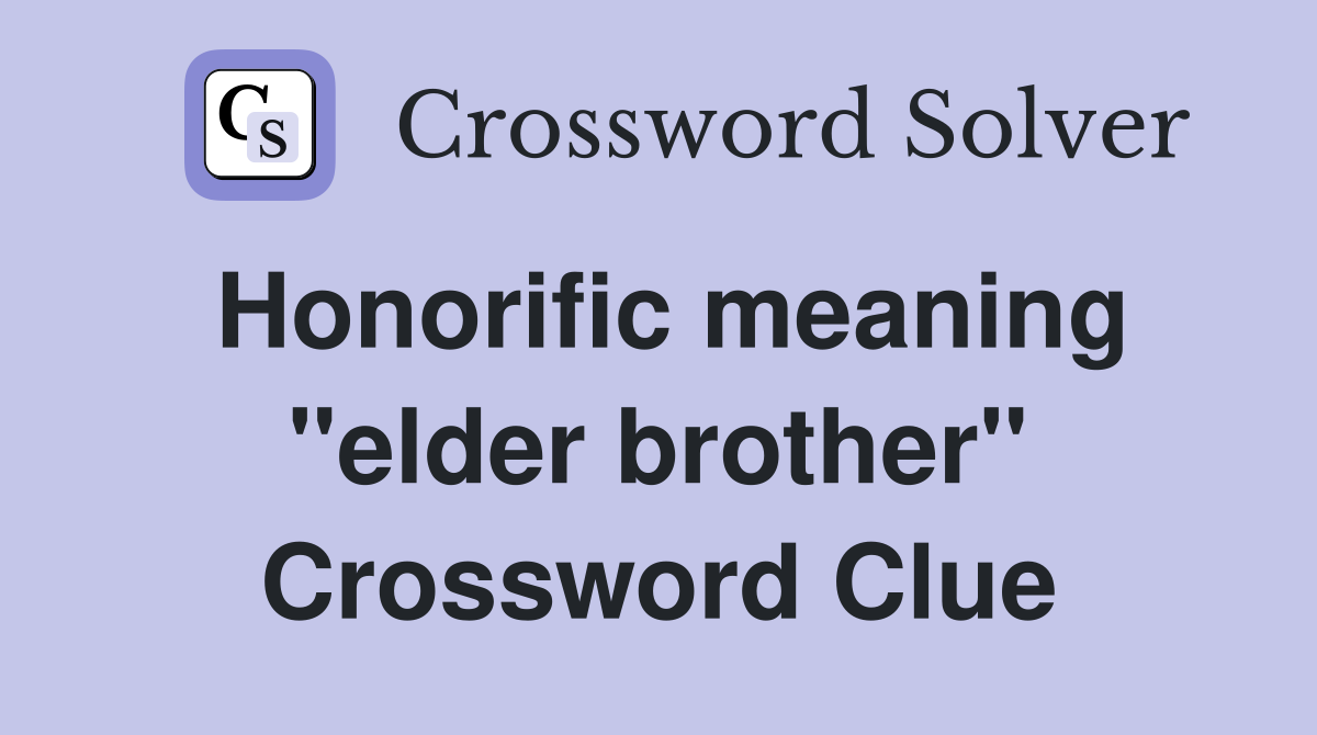 Honorific meaning "elder brother" Crossword Clue