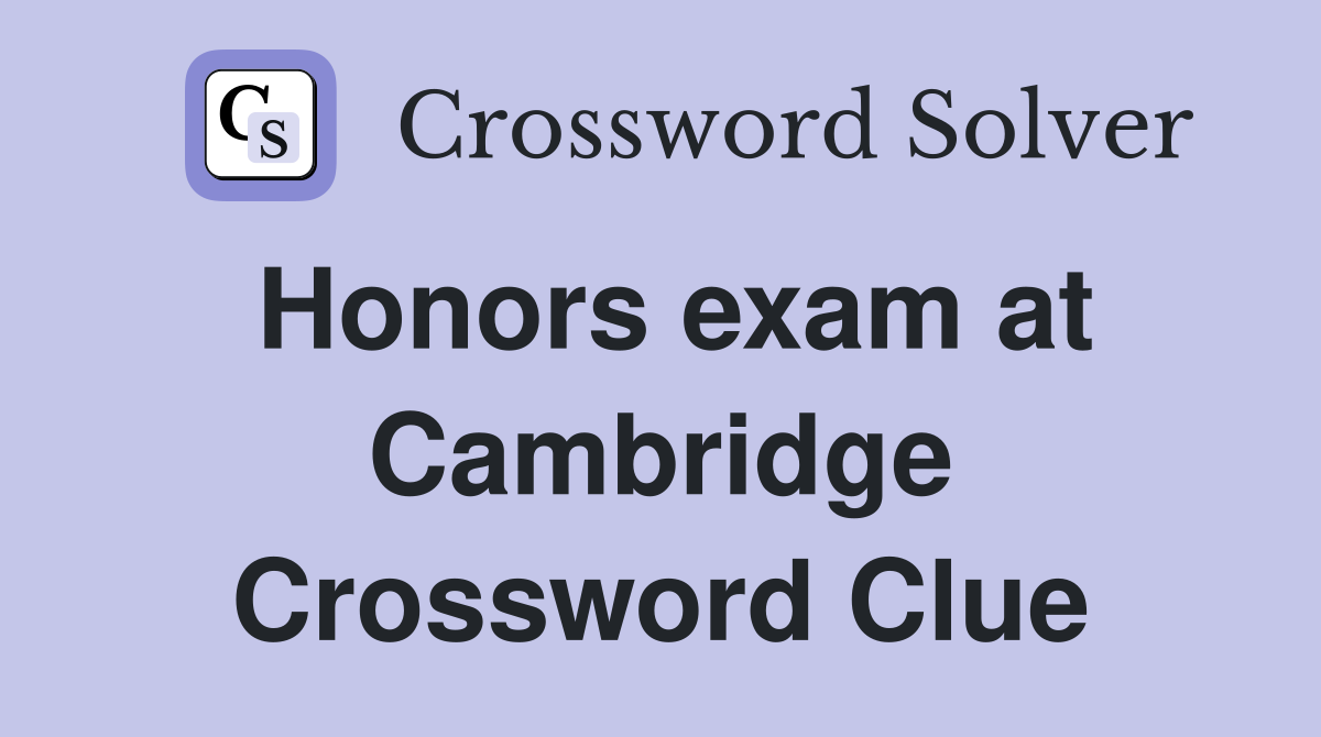 Honors exam at Cambridge Crossword Clue