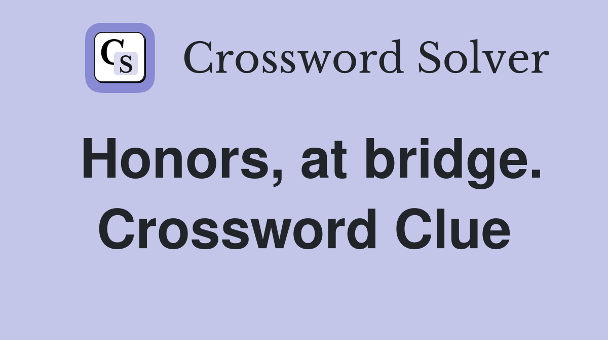 Honors, at bridge. Crossword Clue