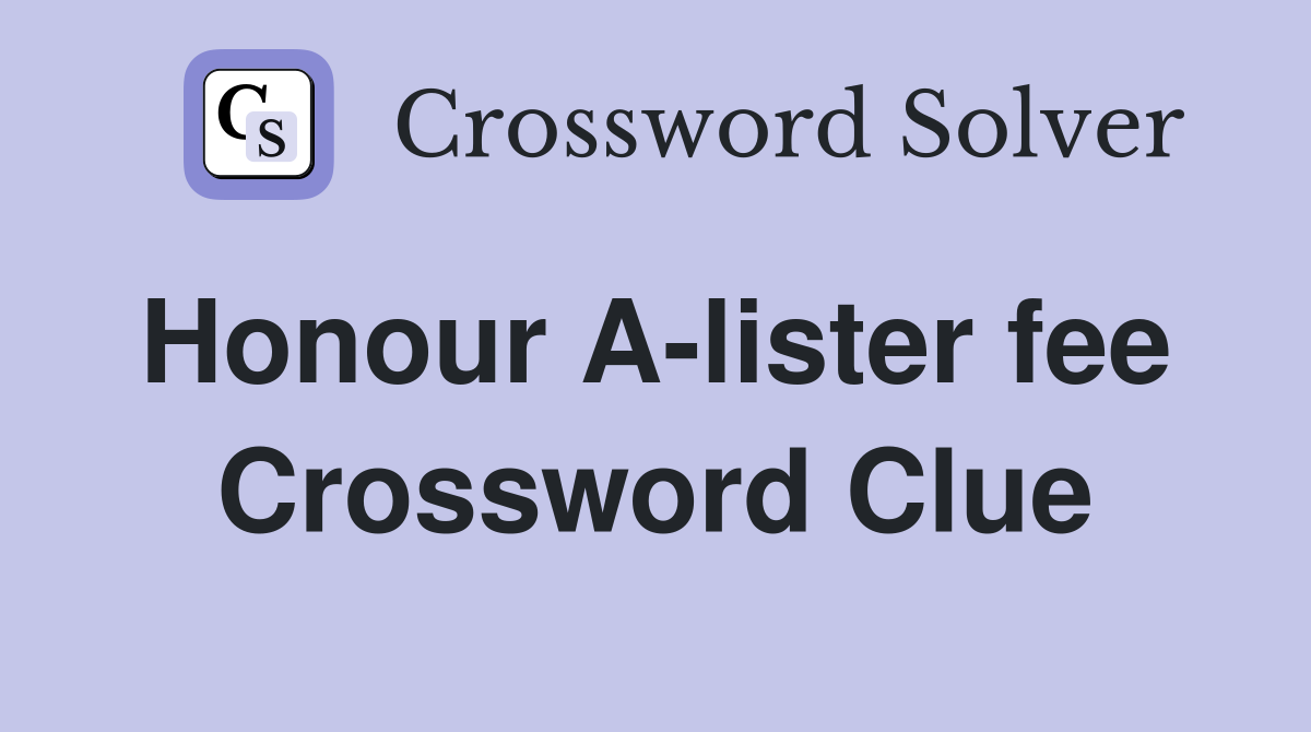 Honour A-lister fee  Crossword Clue