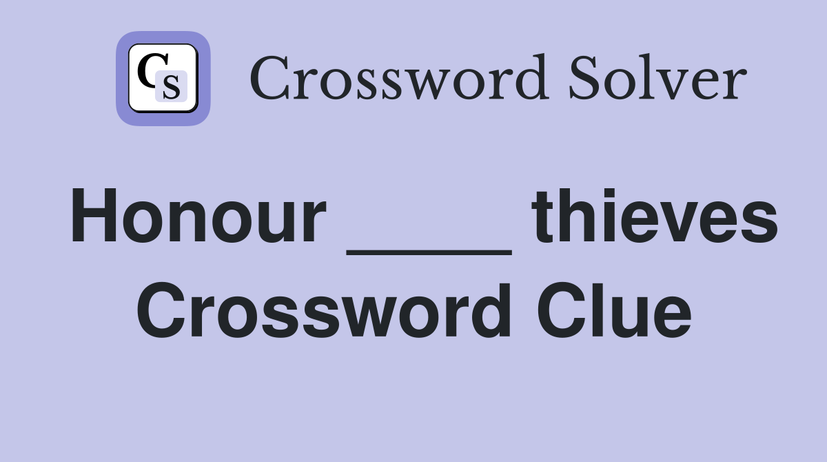 Honour ____ thieves Crossword Clue