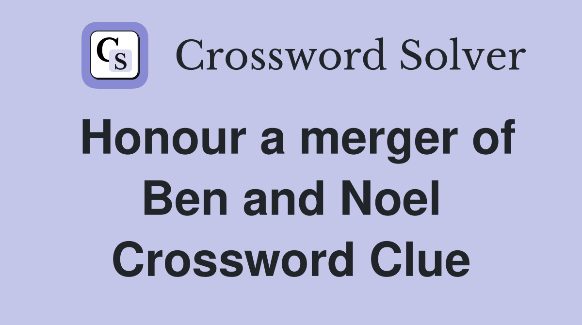 Honour a merger of Ben and Noel Crossword Clue