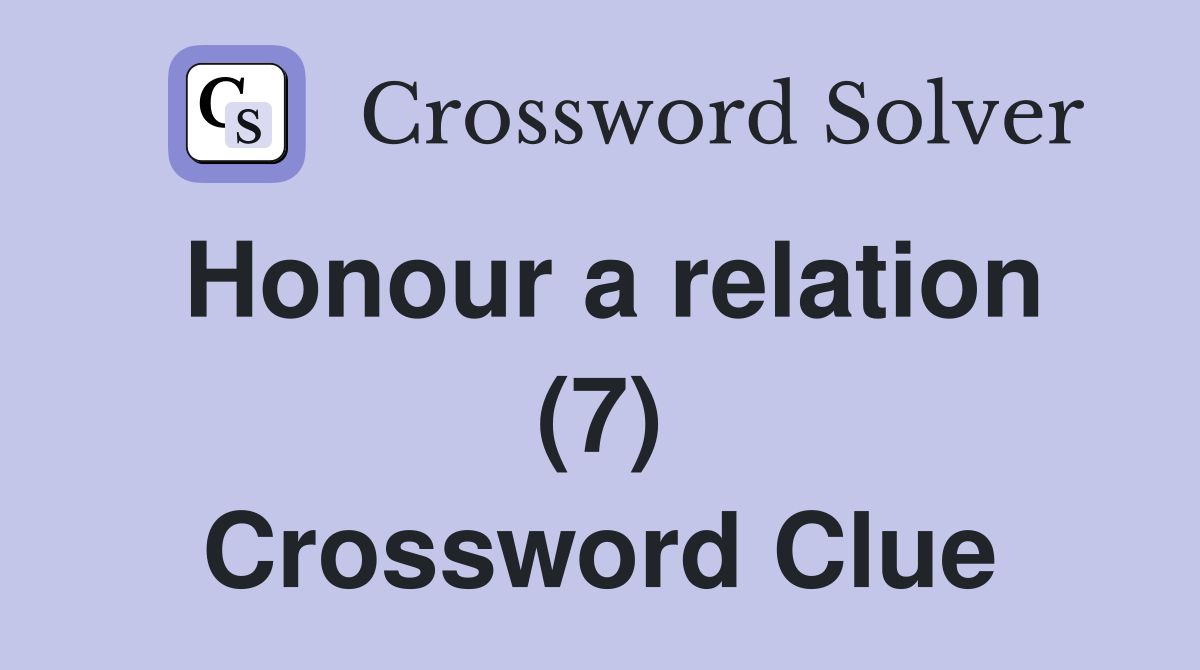 Honour a relation (7) Crossword Clue