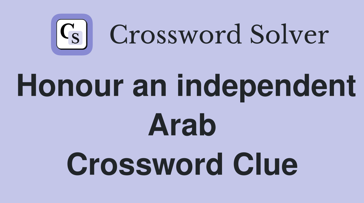 Honour an independent Arab Crossword Clue