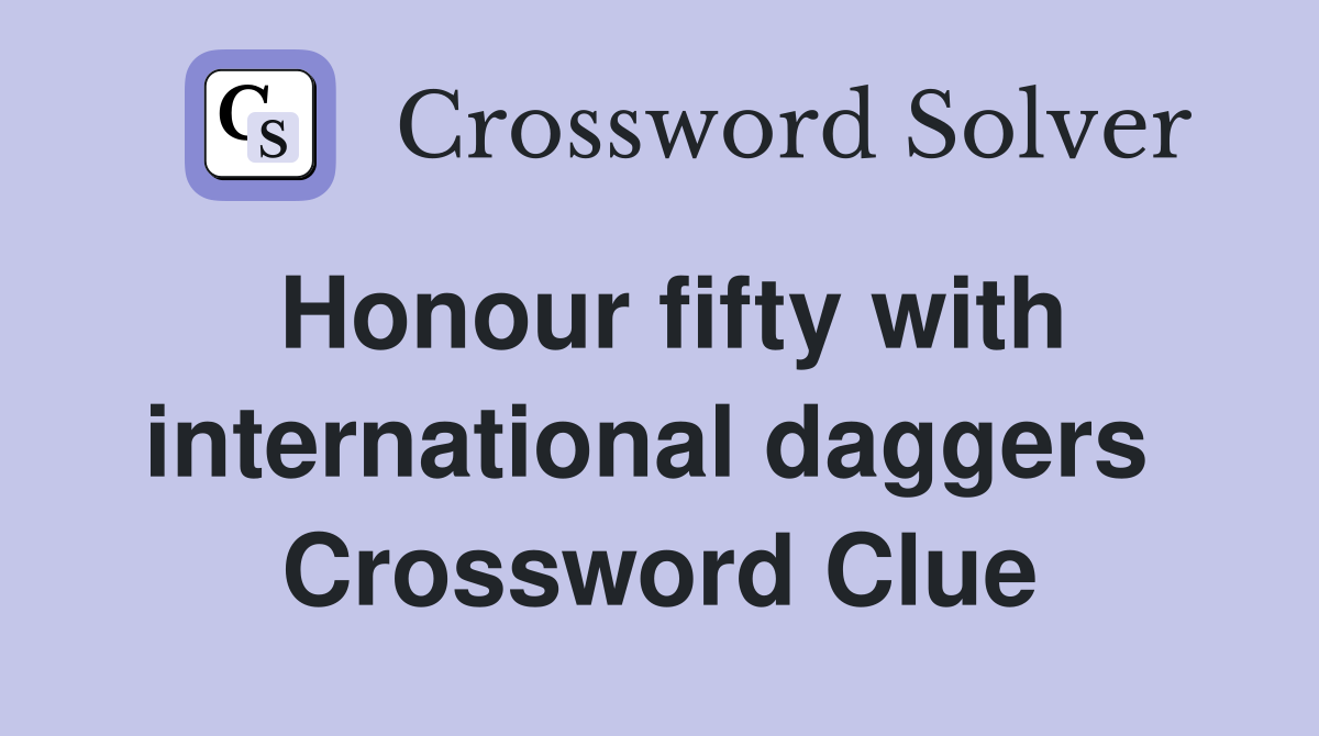 Honour fifty with international daggers  Crossword Clue