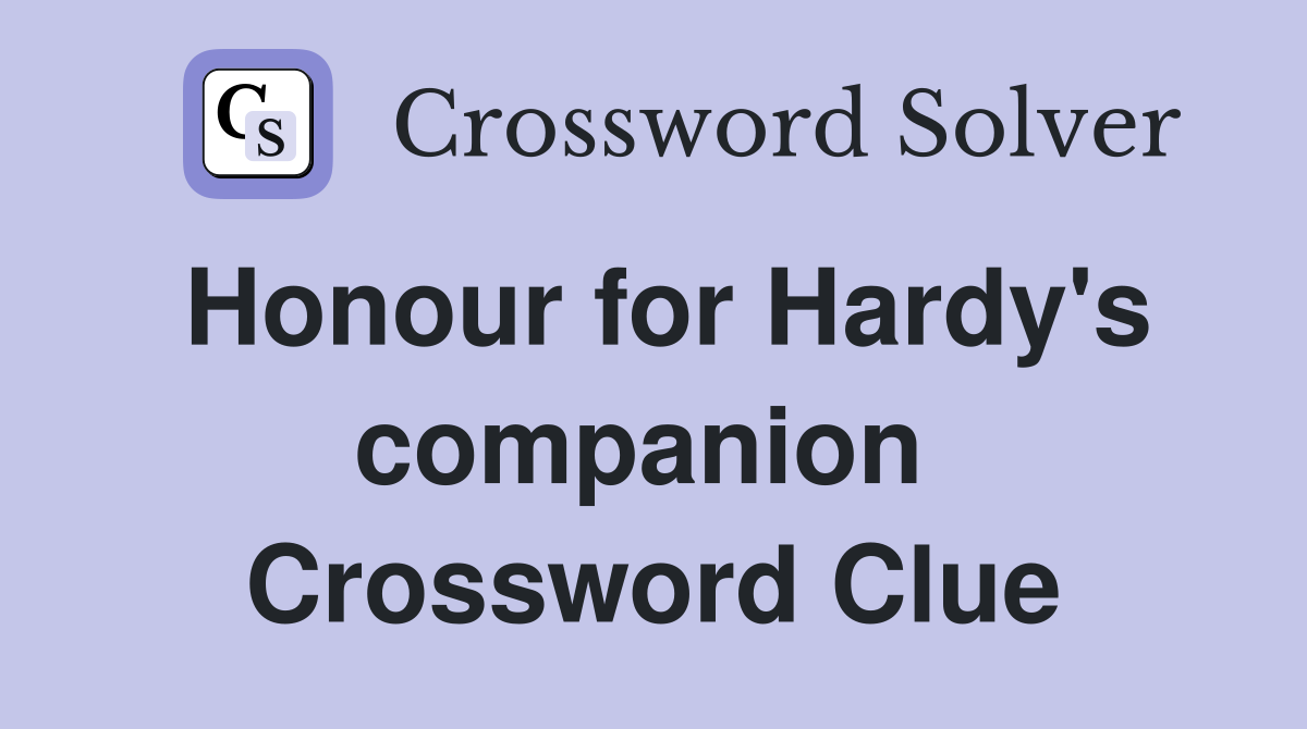 Honour for Hardy's companion  Crossword Clue