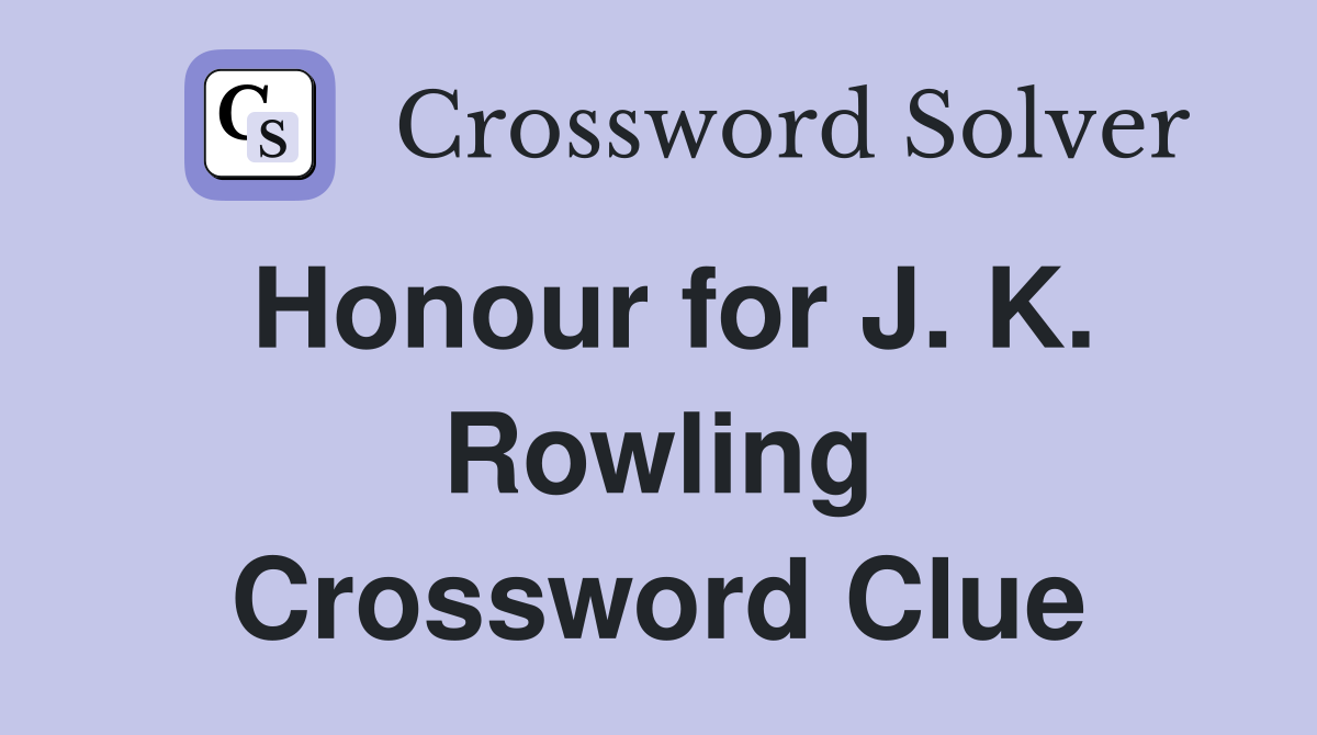 Honour for J. K. Rowling Crossword Clue