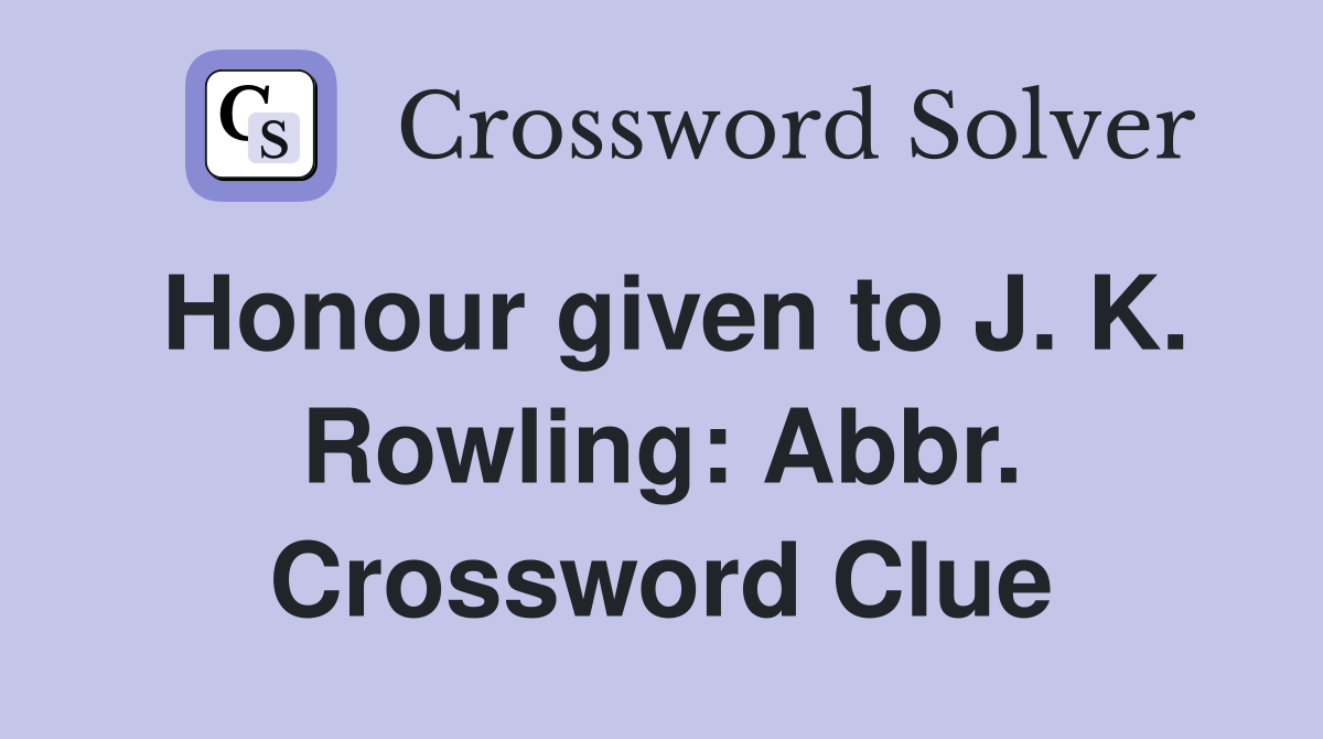 Honour given to J. K. Rowling: Abbr. Crossword Clue