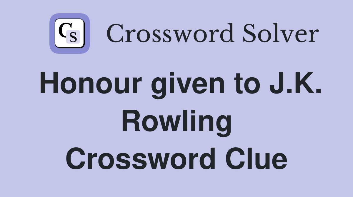 Honour given to J.K. Rowling Crossword Clue