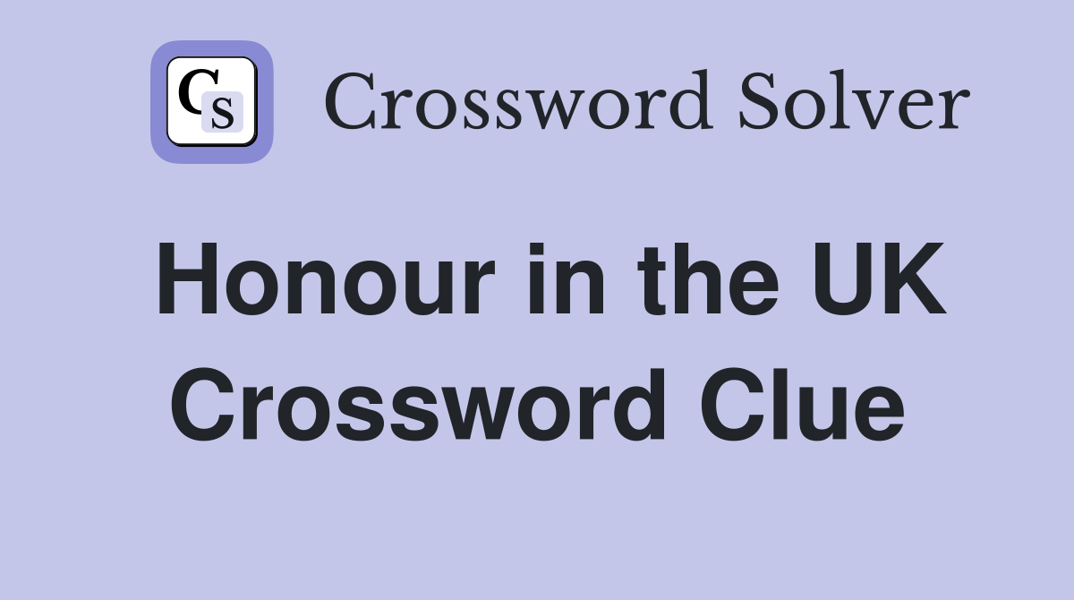 Honour in the UK Crossword Clue