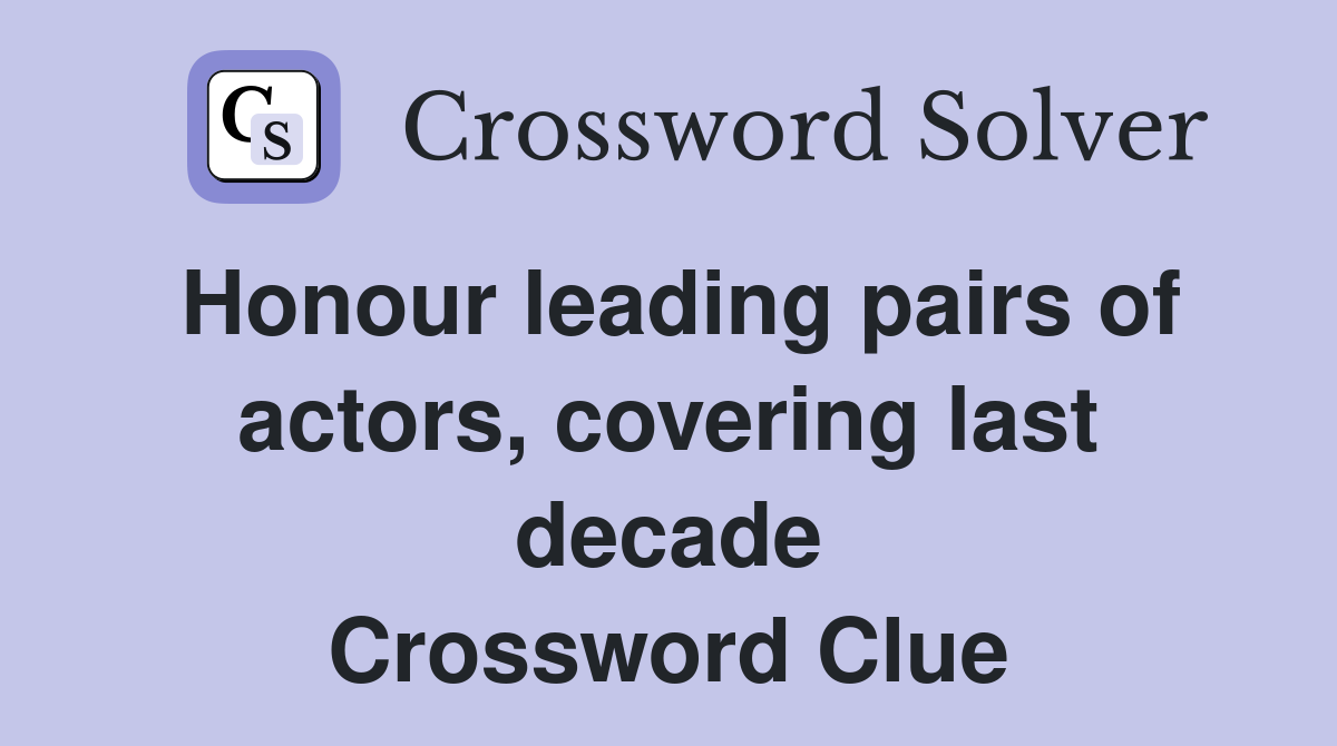 Honour leading pairs of actors, covering last decade Crossword Clue