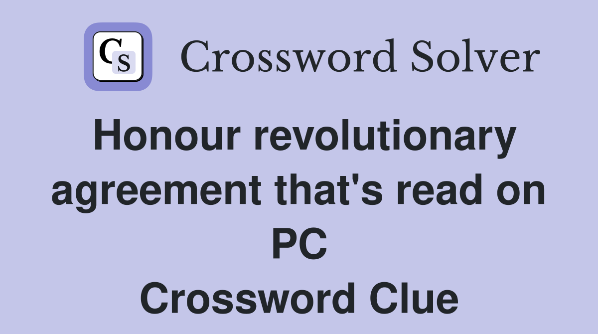 Honour revolutionary agreement that's read on PC Crossword Clue