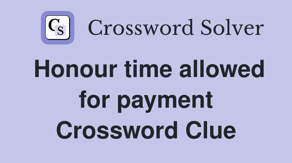 Honour time allowed for payment Crossword Clue