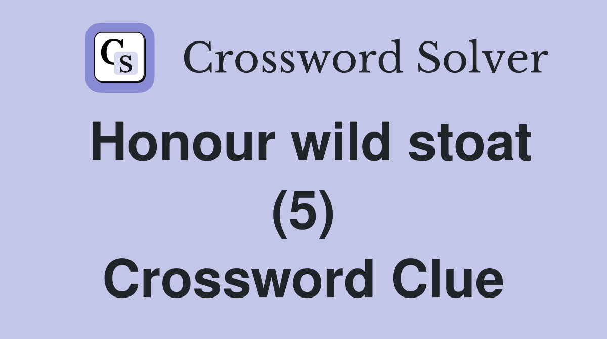 Honour wild stoat (5) Crossword Clue