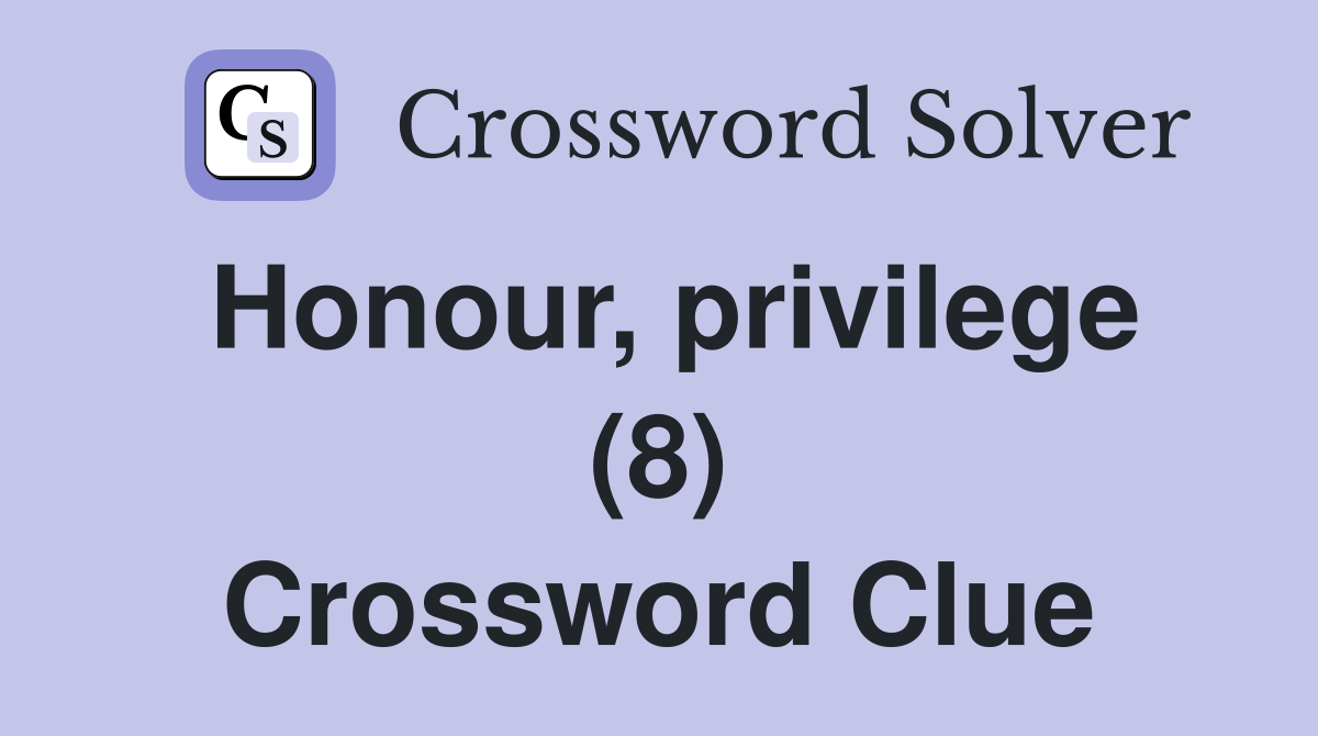 Honour, privilege (8) Crossword Clue
