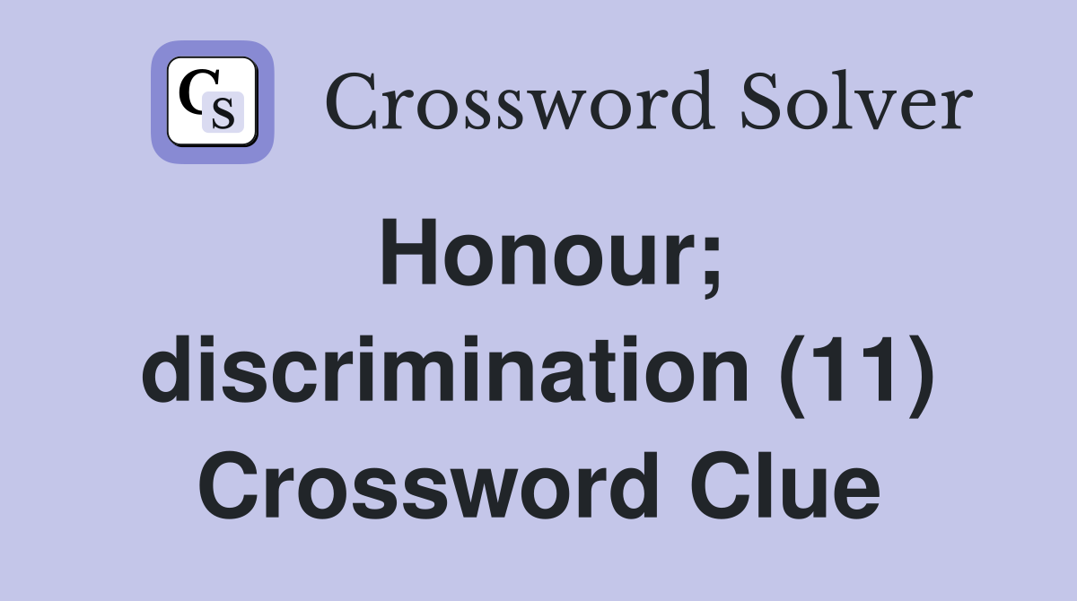 Honour; discrimination (11) Crossword Clue