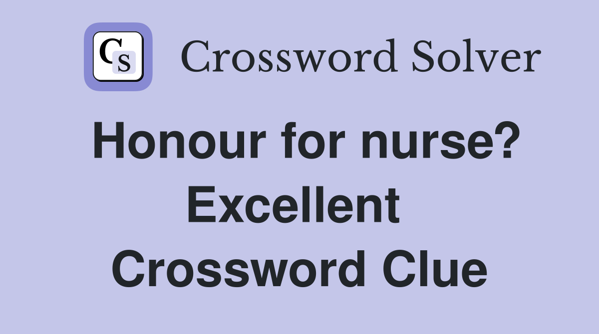 Honour for nurse? Excellent  Crossword Clue
