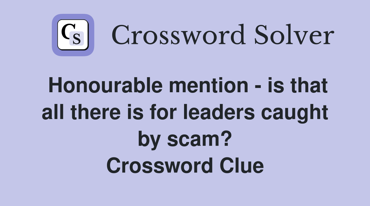 Honourable mention - is that all there is for leaders caught by scam? Crossword Clue