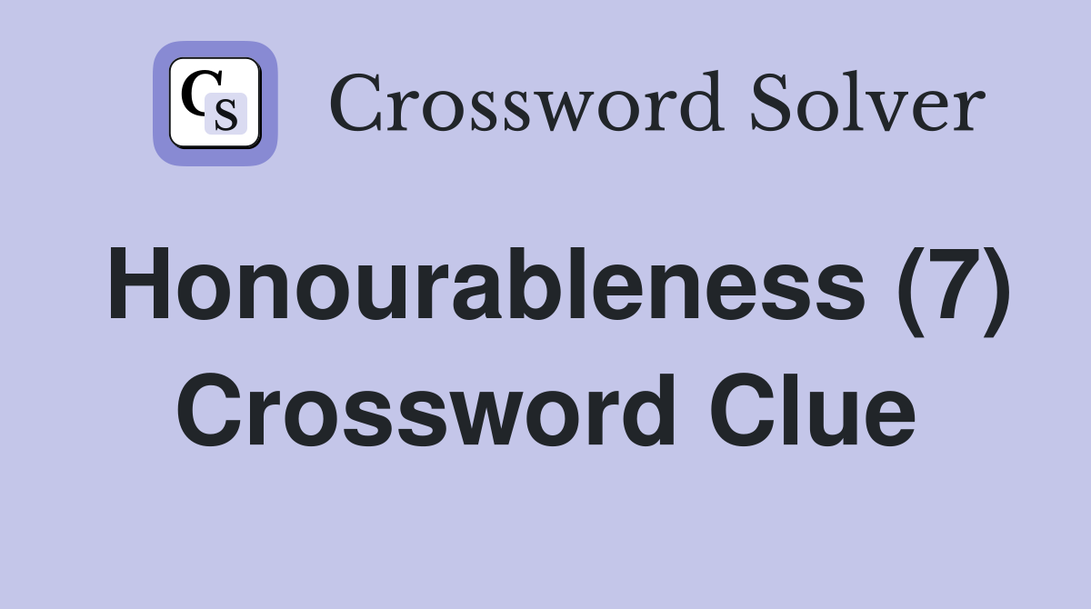 Honourableness (7) Crossword Clue
