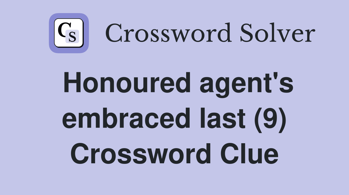 Honoured agent's embraced last (9) Crossword Clue