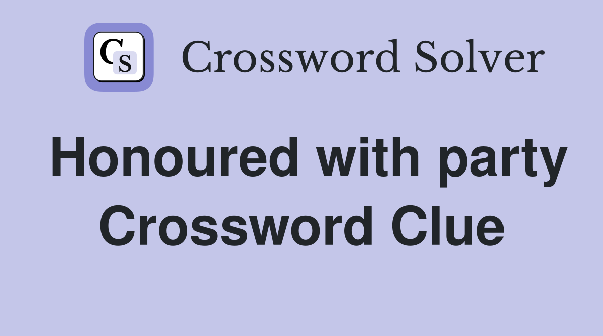 Honoured with party Crossword Clue