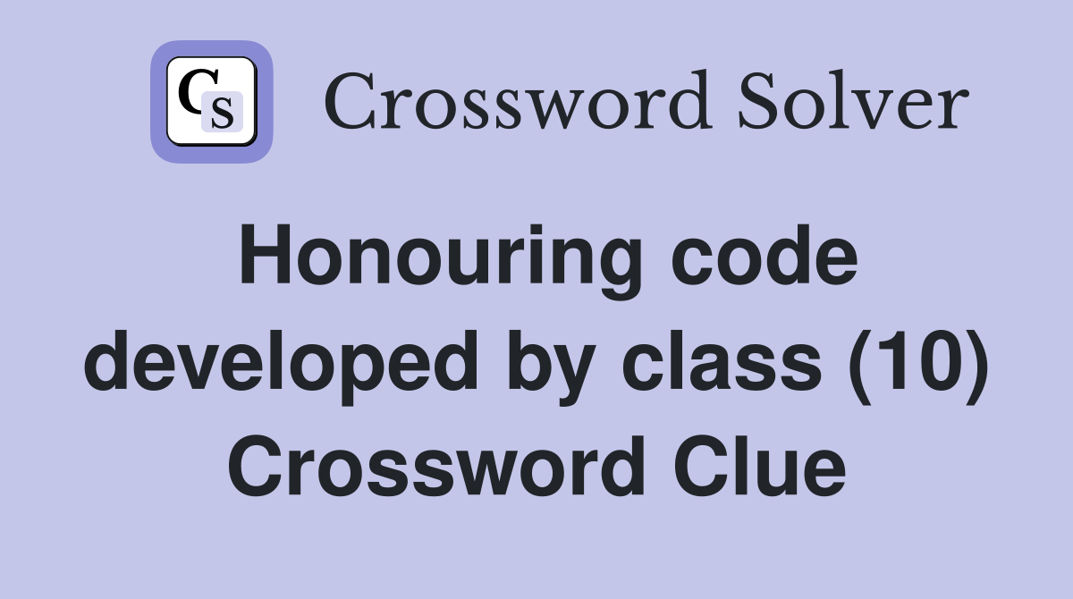 Honouring code developed by class (10) Crossword Clue