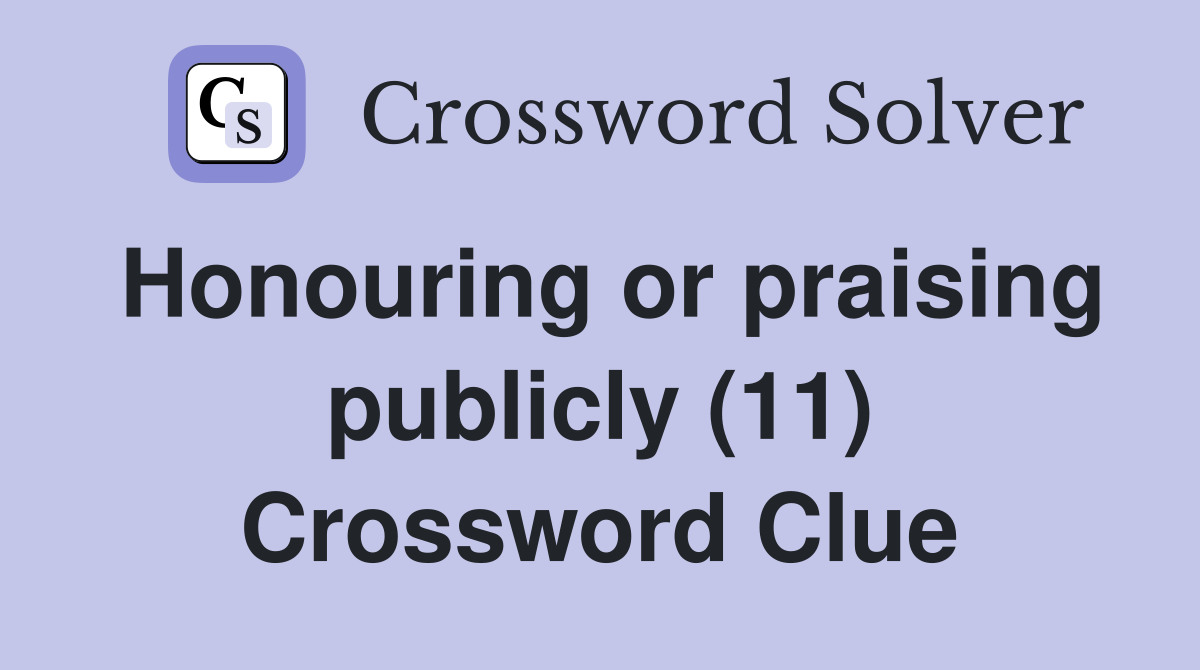 Honouring or praising publicly (11) Crossword Clue