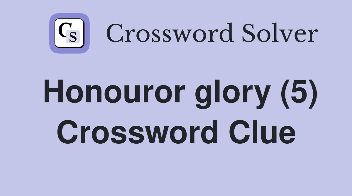 Honouror glory (5) Crossword Clue