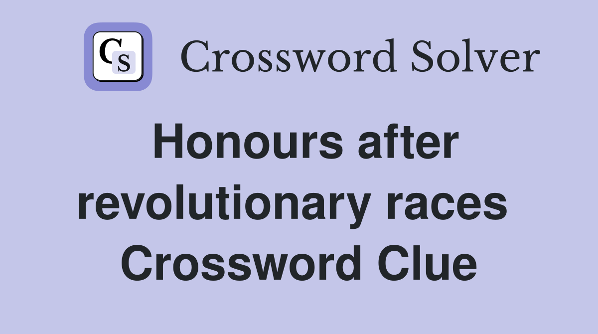 Honours after revolutionary races  Crossword Clue