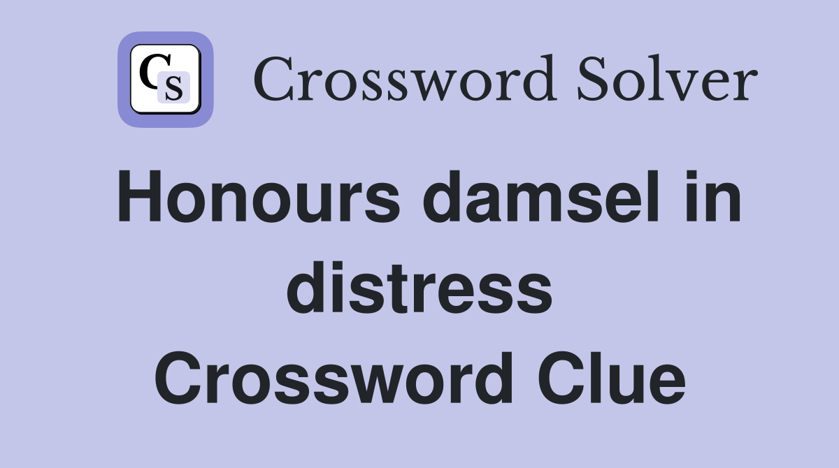 Honours damsel in distress Crossword Clue