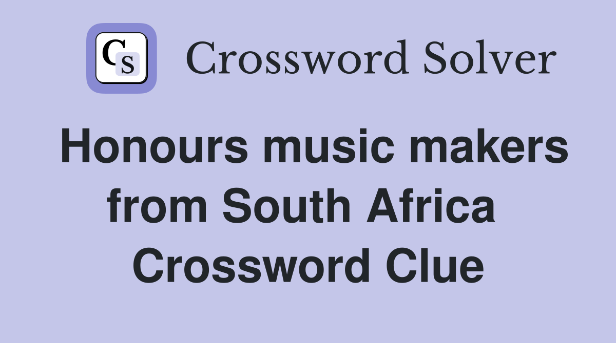 Honours music makers from South Africa  Crossword Clue
