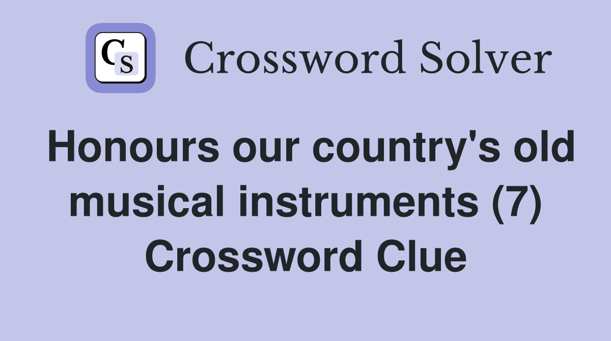 Honours our country's old musical instruments (7) Crossword Clue