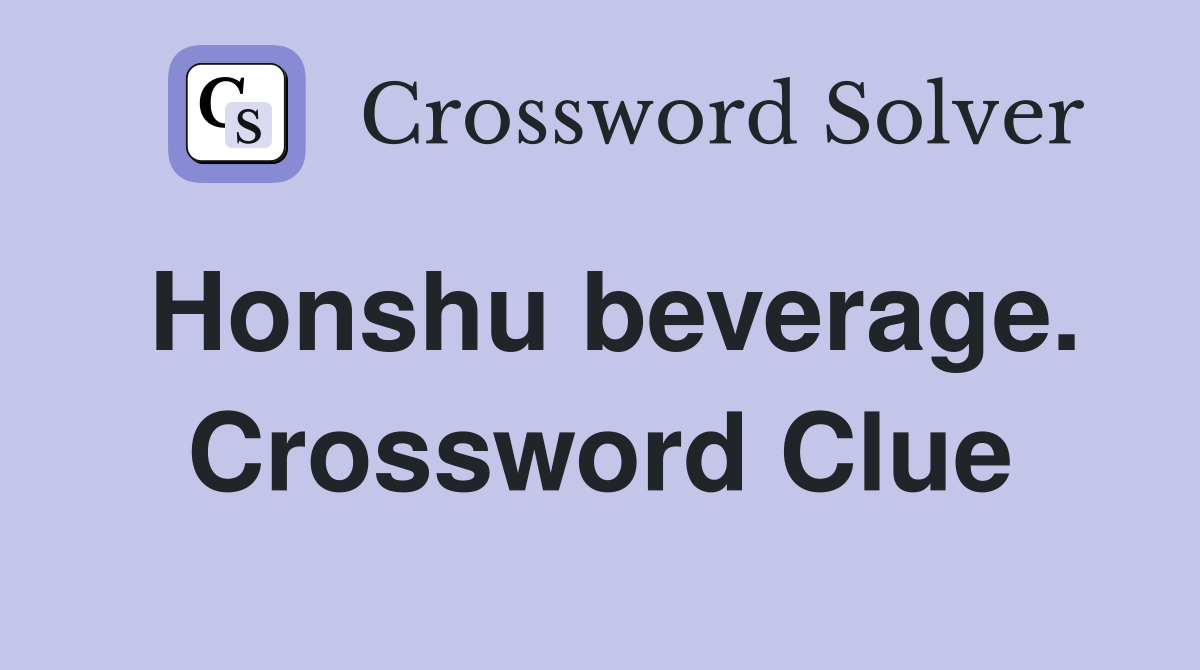 Honshu beverage. Crossword Clue