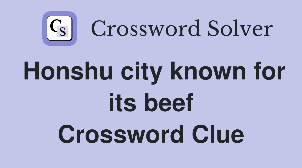 Honshu city known for its beef Crossword Clue