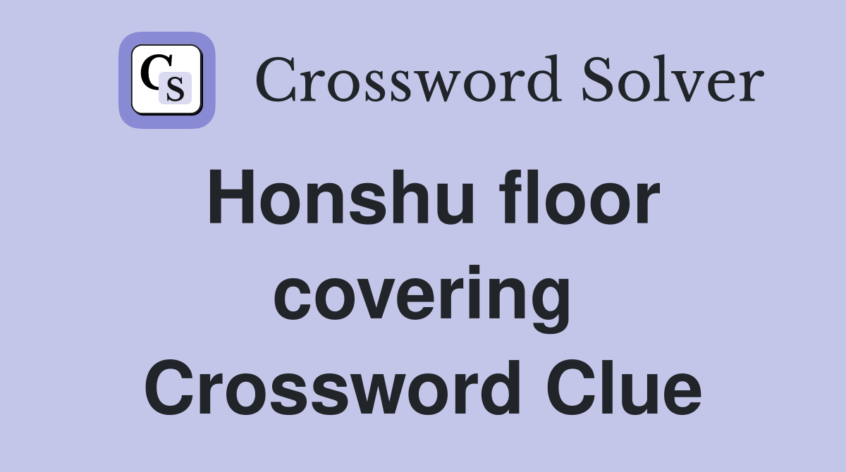 Honshu floor covering Crossword Clue