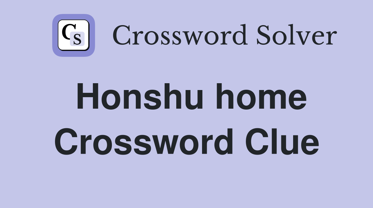 Honshu home Crossword Clue