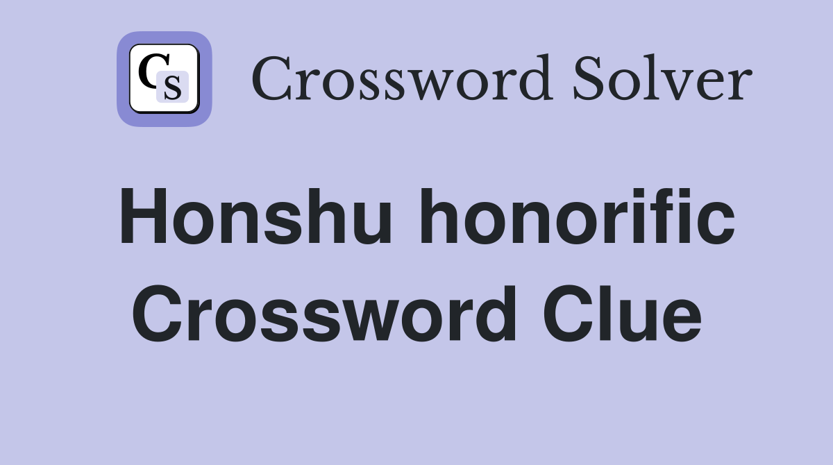 Honshu honorific Crossword Clue