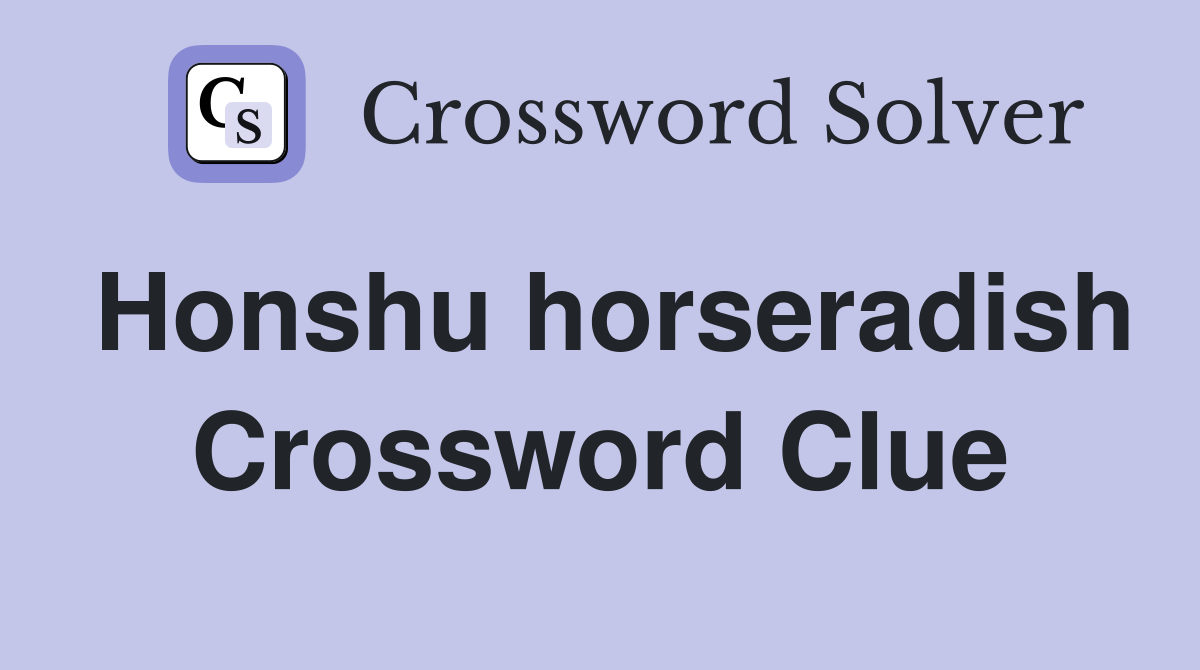 Honshu horseradish Crossword Clue