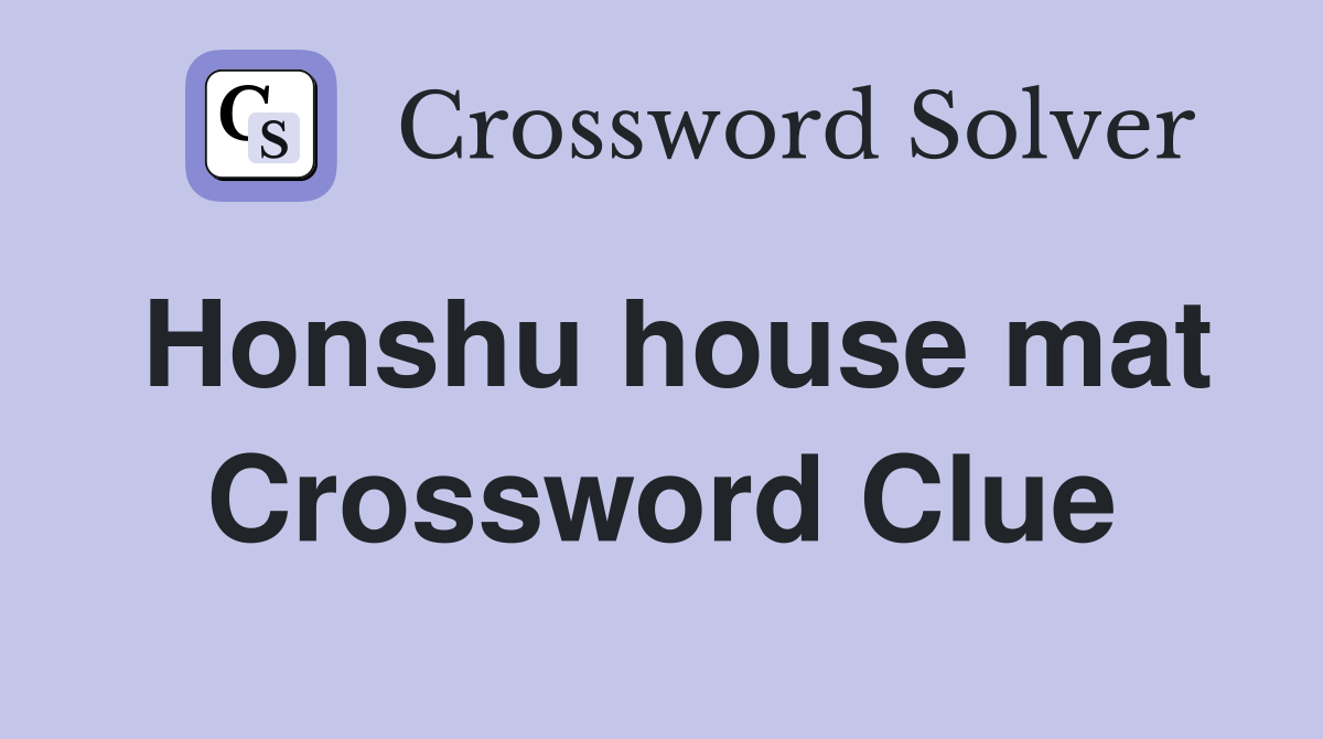 Honshu house mat Crossword Clue